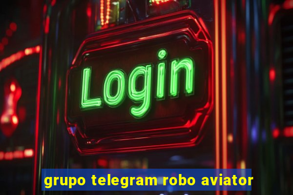 grupo telegram robo aviator